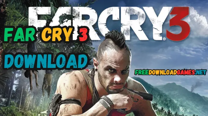 Far Cry 3 Download Free Full Version Game [Highly Compressed]